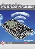 Das ESP8266-Praxisbuch: Mit NodeMCU und ESPlorer