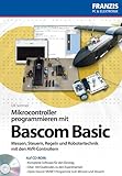 Mikrocontroller programmieren in Bascom: Messen, Steuern, Regeln und Robotertechnik mit den AVR-Controllern (PC & Elektronik)