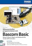 Mikrocontroller programmieren in Bascom: Messen, Steuern, Regeln und Robotertechnik mit den AVR-Controllern (PC & Elektronik)