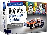 Roboter selber bauen und erleben: Baue Deinen eigenen Roboter und erkunde damit die Welt